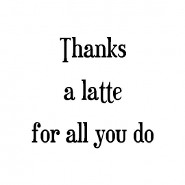 Cling Mount Stamp: Thanks a Latte GG0928CCL